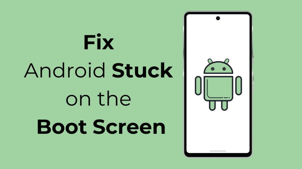  How to Fix Android Stuck on Boot Screen