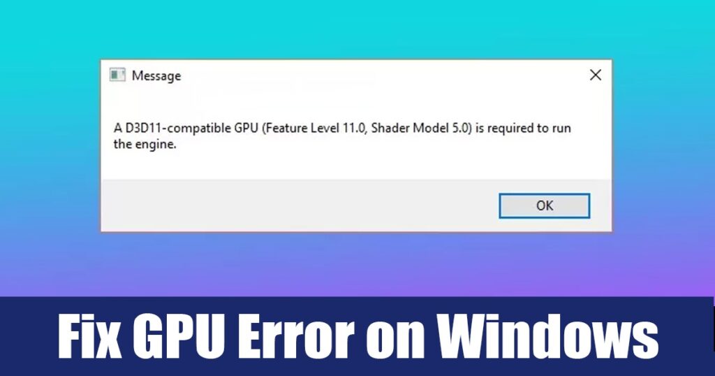 How to Fix ‘D3D11 Compatible GPU Is Required’ Error