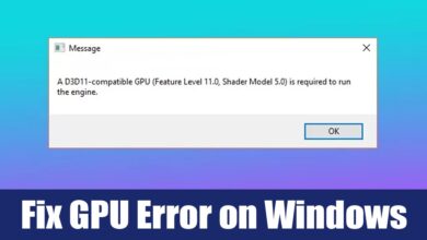 How to Fix ‘D3D11 Compatible GPU Is Required’ Error